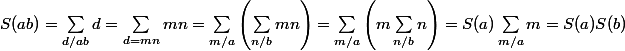 S(ab) = \sum_{d/ab} d = \sum_{d = mn} mn = \sum_{m/a} \left( \sum_{n/b} mn} \right) = \sum_{m/a} \left( m \sum_{n/b} n \right) = S(a) \sum_{m/a} m = S(a) S(b)